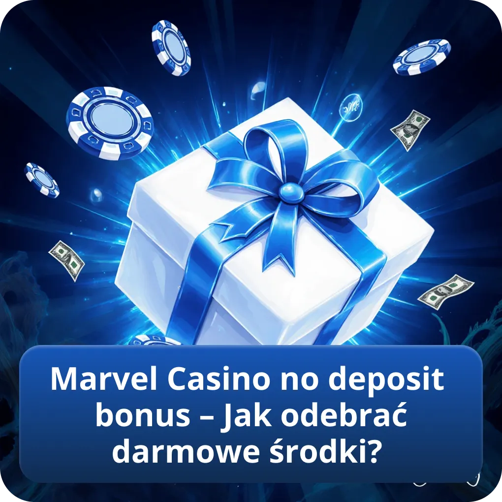 Marvel Casino no deposit bonus – Jak odebrać darmowe środki?